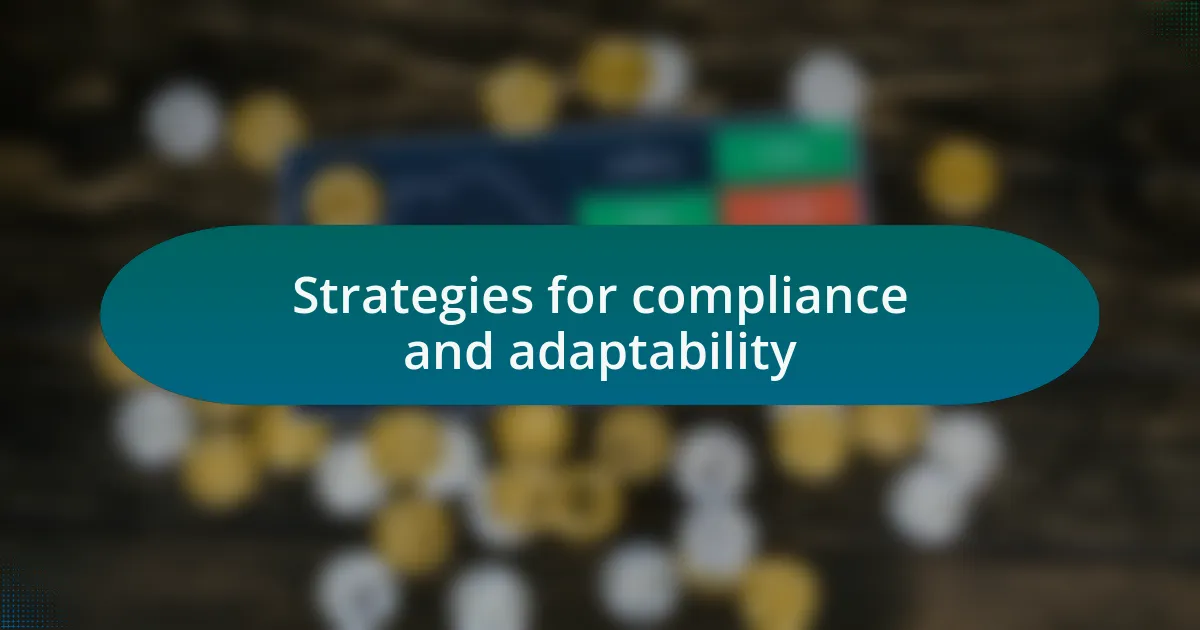Strategies for compliance and adaptability