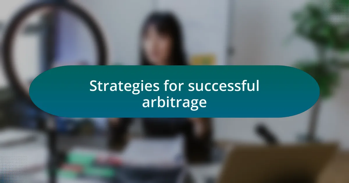 Strategies for successful arbitrage
