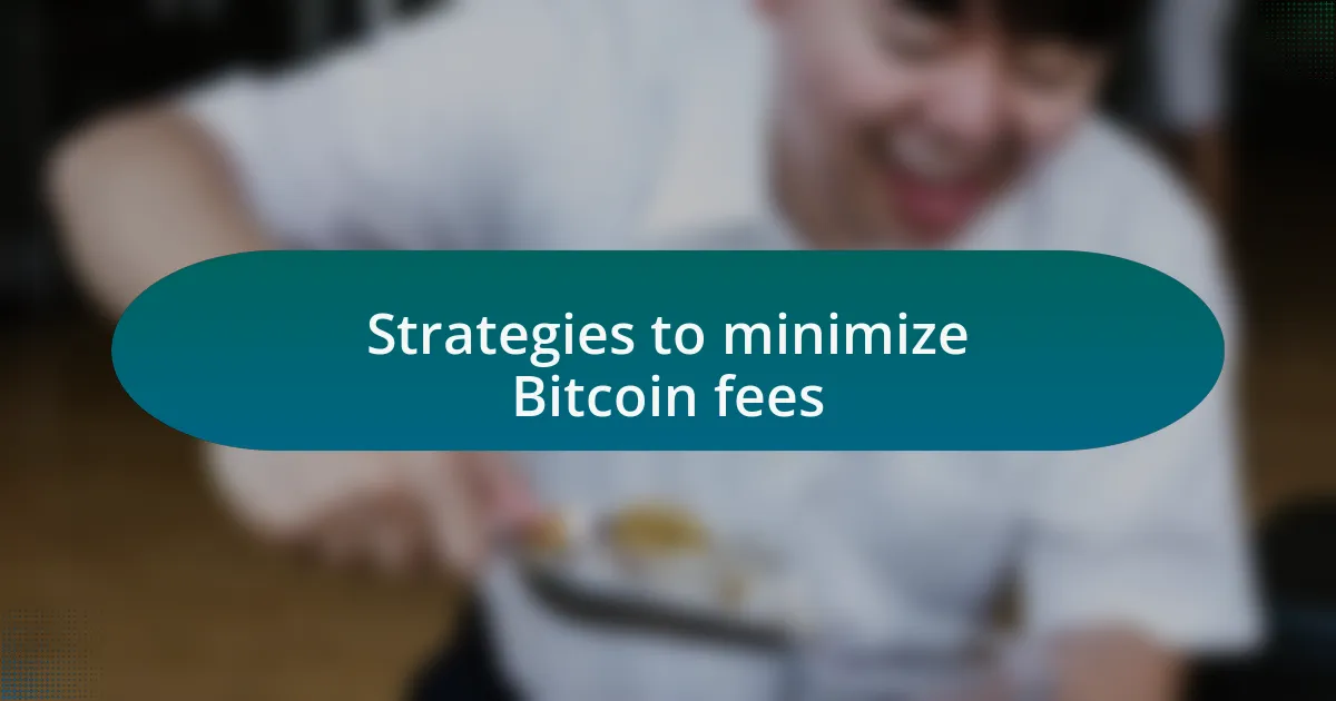 Strategies to minimize Bitcoin fees