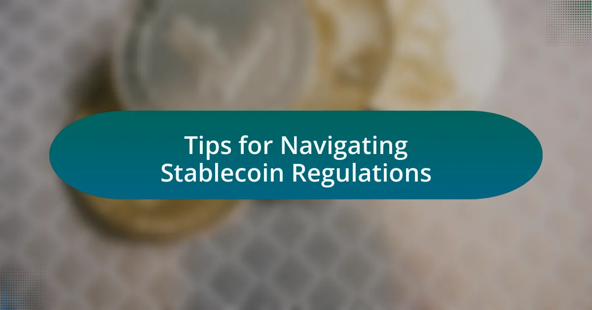 Tips for Navigating Stablecoin Regulations