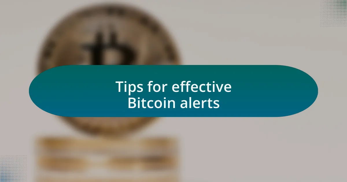 Tips for effective Bitcoin alerts