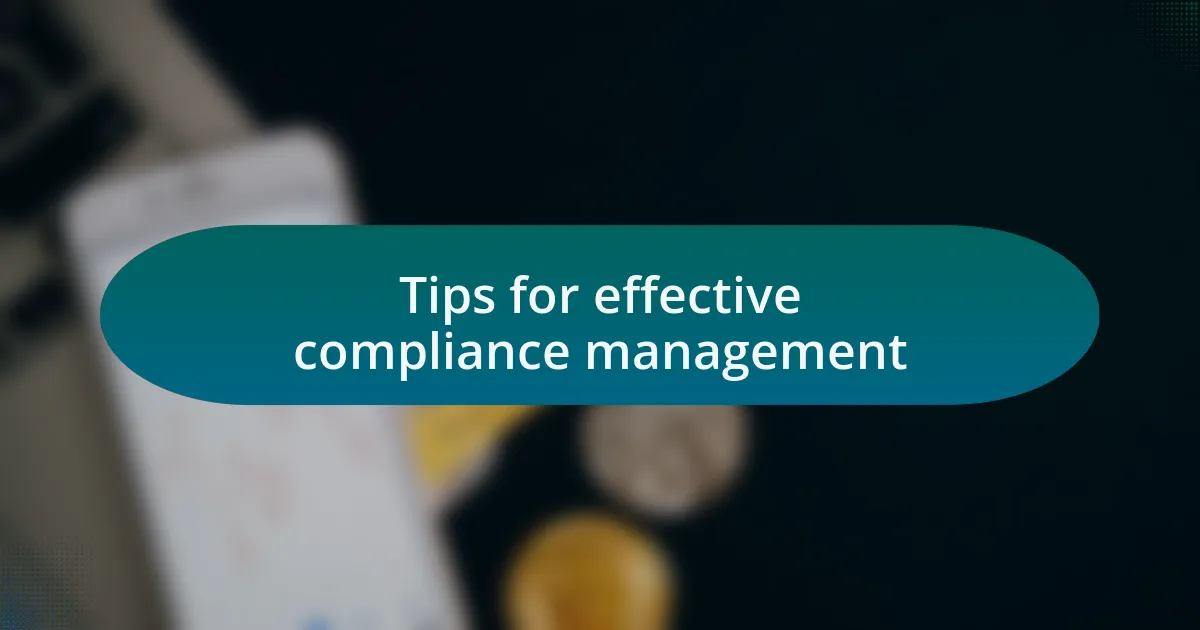 Tips for effective compliance management