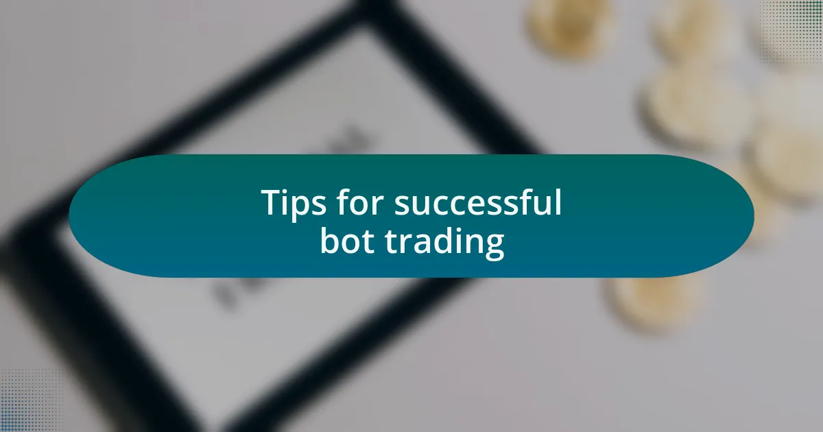 Tips for successful bot trading