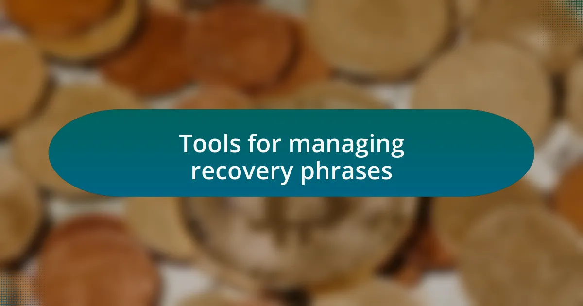 Tools for managing recovery phrases