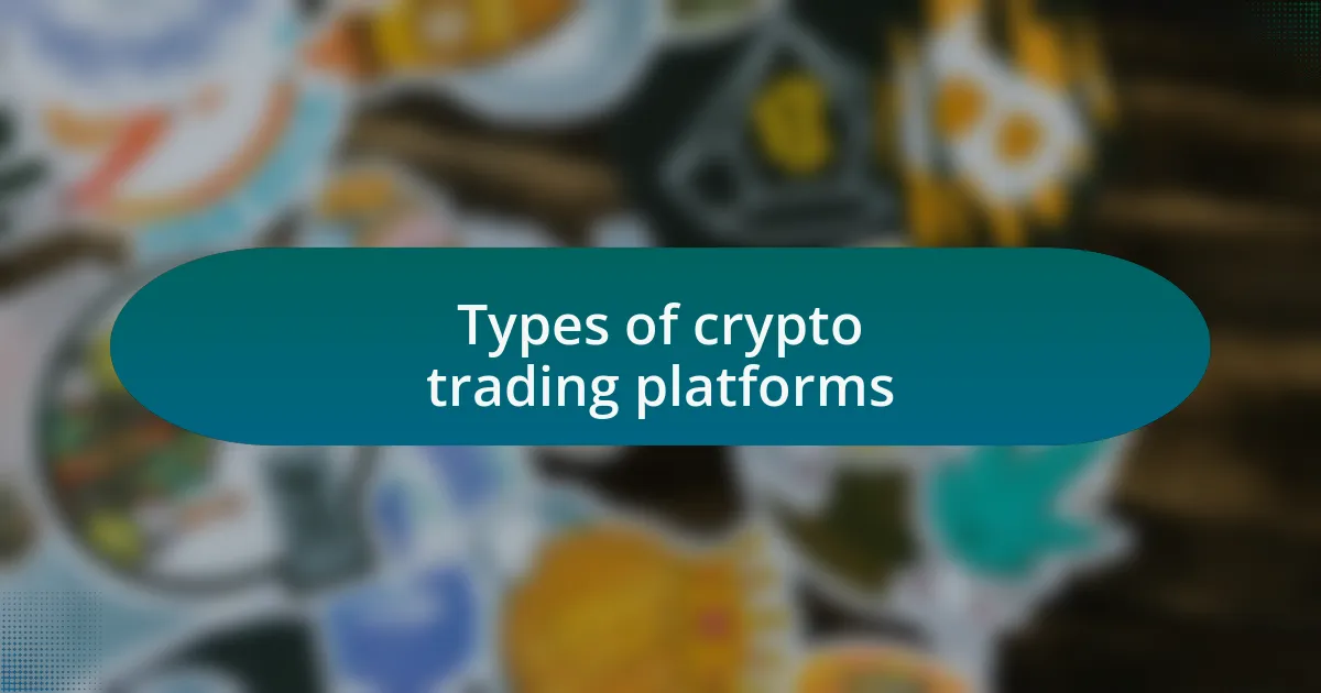 Types of crypto trading platforms