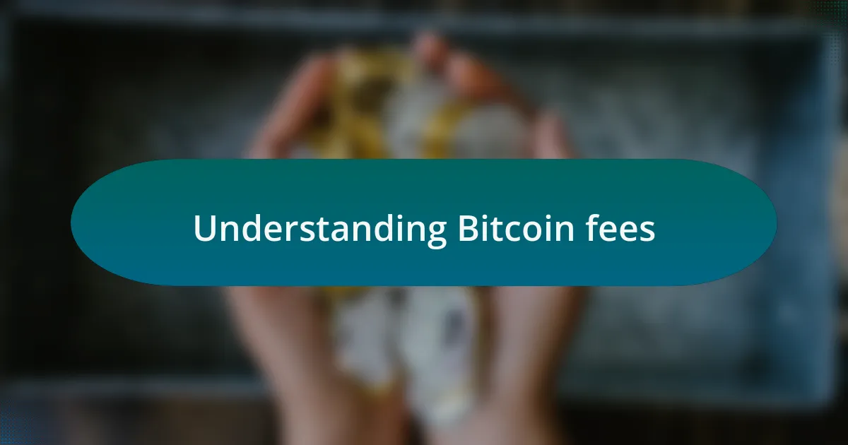 Understanding Bitcoin fees