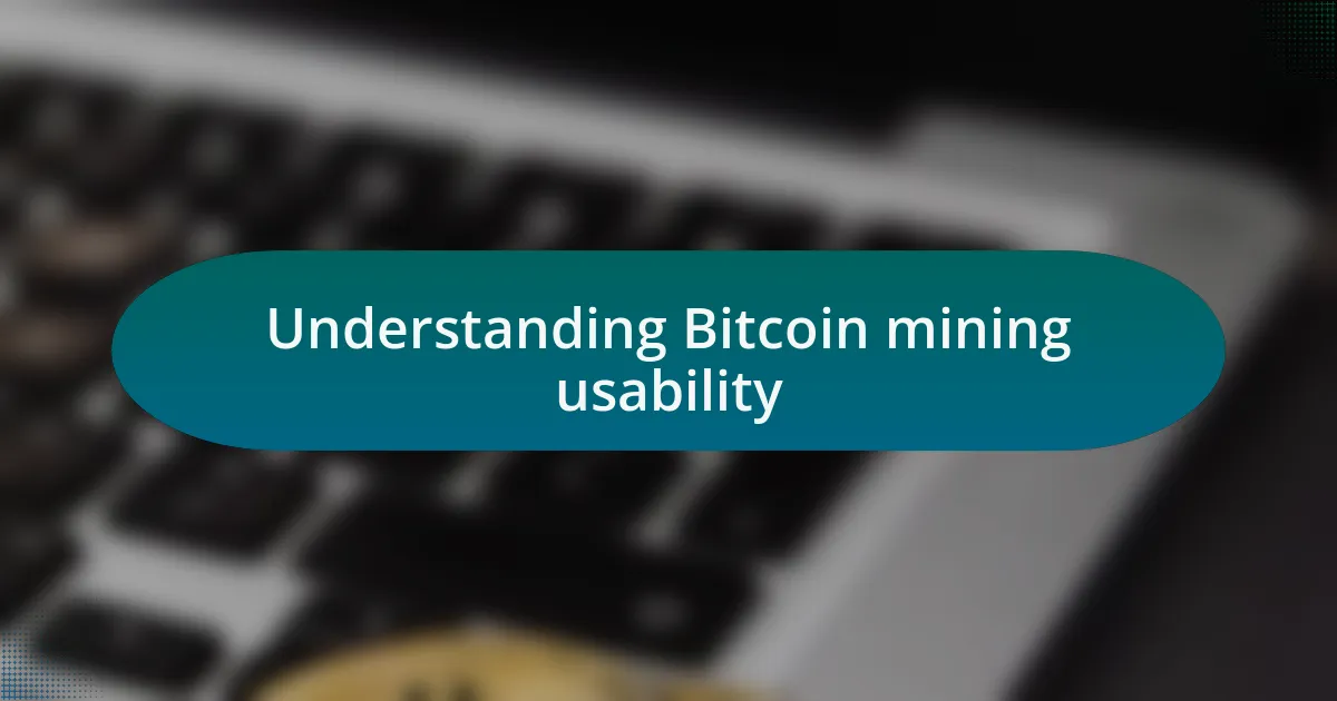 Understanding Bitcoin mining usability
