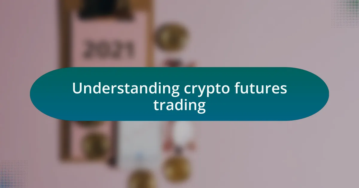 Understanding crypto futures trading
