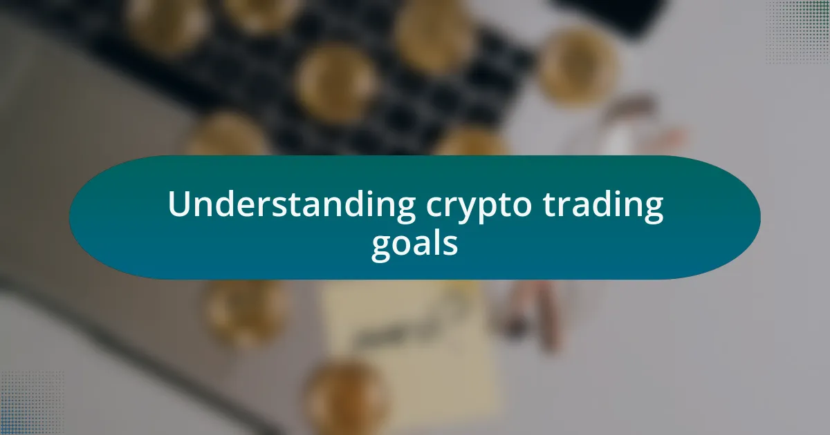 Understanding crypto trading goals