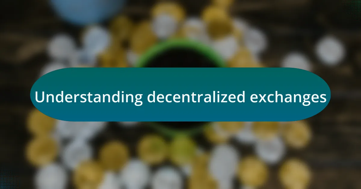 Understanding decentralized exchanges