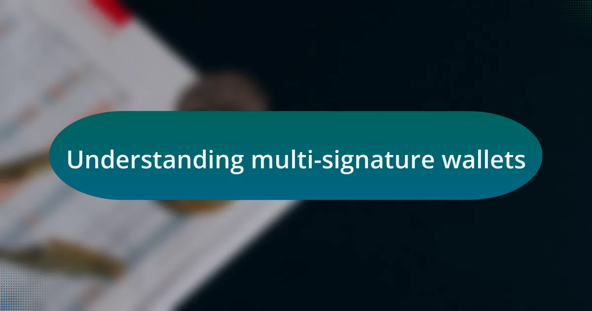 Understanding multi-signature wallets