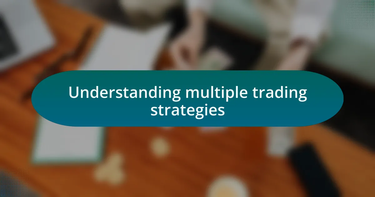 Understanding multiple trading strategies