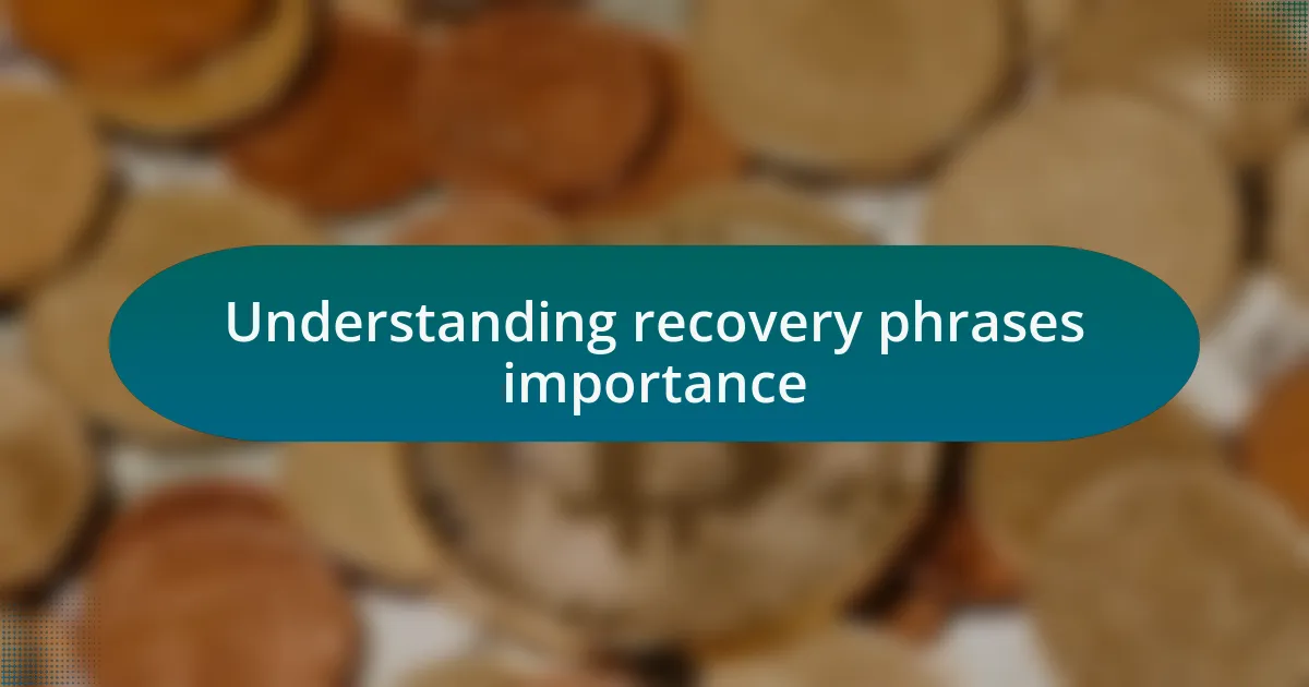 Understanding recovery phrases importance