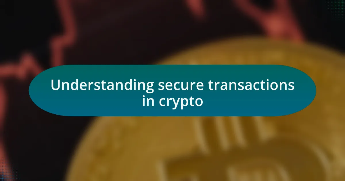 Understanding secure transactions in crypto