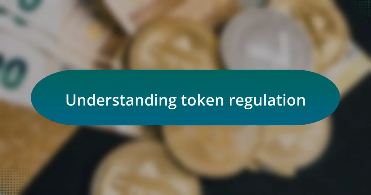 Understanding token regulation