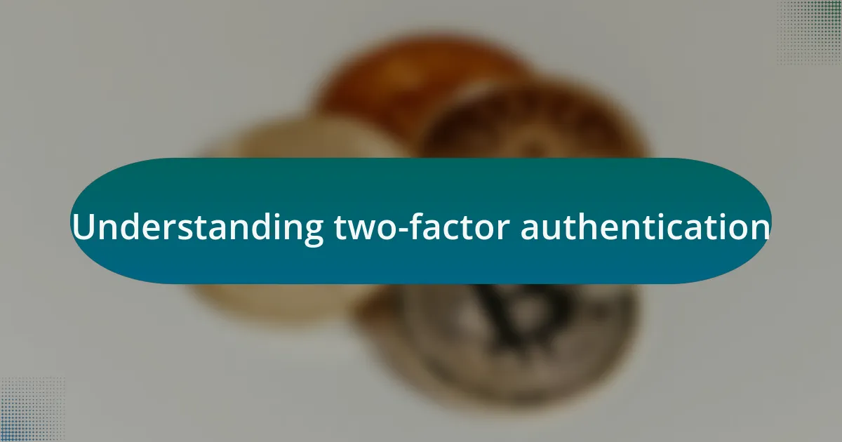 Understanding two-factor authentication