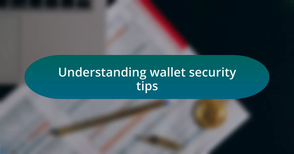 Understanding wallet security tips