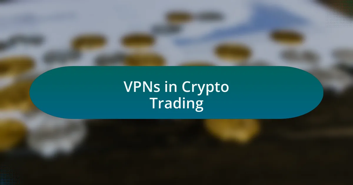 VPNs in Crypto Trading