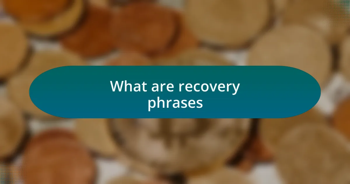 What are recovery phrases