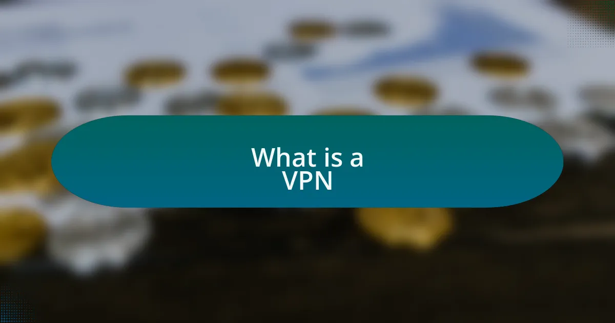 What is a VPN