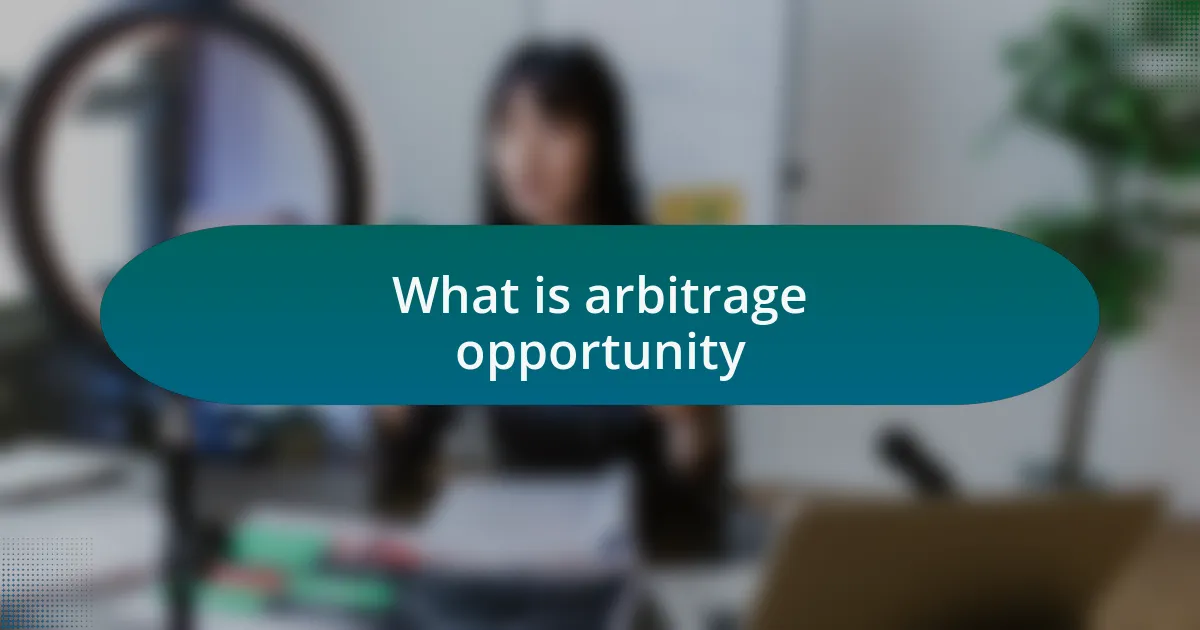 What is arbitrage opportunity